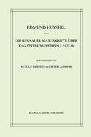Die Bernauer Manuskripte Über Das Zeitbewusstsein (1917/18)