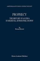 Prophecy: The History of an Idea in Medieval Jewish Philosophy