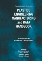 Plastics Engineering, Manufacturing & Data Handbook