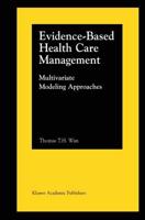 Evidence-Based Health Care Management : Multivariate Modeling Approaches