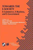 Towards the E-Society : E-Commerce, E-Business, and E-Government