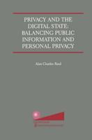 Privacy and the Digital State: Balancing Public Information and Personal Privacy
