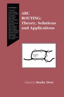 Arc Routing : Theory, Solutions and Applications