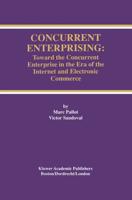 Concurrent Enterprising : Toward the Concurrent Enterprise in the Era of the Internet and Electronic Commerce
