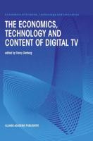 The Economics, Technology, and Content of Digital TV
