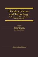 Decision Science and Technology : Reflections on the Contributions of Ward Edwards