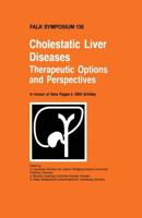 Cholestatic Liver Diseases : Therapeutic Options and Perspectives : In Honour of Hans Popper's 100th Birthday