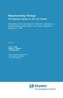 Manufacturing Strategy: The Research Agenda for the Next Decade Proceedings of the Joint Industry University Conference on Manufacturing Strat