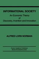 Informational Society : An economic theory of discovery, invention and innovation