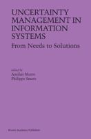 Uncertainty Management in Information Systems : From Needs to Solutions