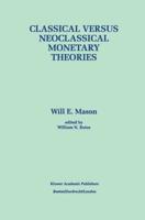 Classical Versus Neoclassical Monetary Theories
