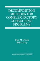 Decomposition Methods for Complex Factory Scheduling Problems