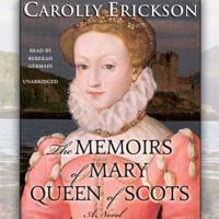 The Memoirs of Mary, Queen of Scots Lib/E