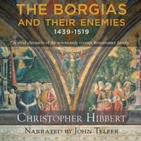 The Borgias and Their Enemies: 1431-1519 Lib/E