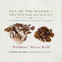 Hen of the Woods & Other Wild Foods and Medicines Lib/E