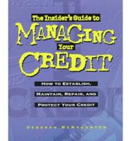 The Insider's Guide to Managing Your Credit