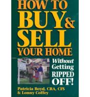 How to Buy & Sell Your Home Without Getting Ripped Off!