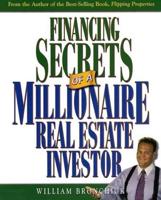 Financing Secrets of a Millionaire Real Estate Investor