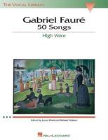 Gabriel Faure: 50 Songs