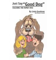 Just Say Good Dog