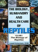 The Biology, Husbandry and Health Care of Reptiles
