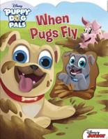 Disney Puppy Dog Pals: When Pugs Fly