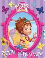 Disney Fancy Nancy: Fancy in Every Way!