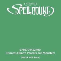 Spellbound: Princess Ellian's Parents Are Monsters