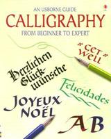 An Usborne Guide Calligraphy from Beginner to Expert
