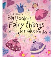 The Usborne Big Book of Fairy Things to Make and Do