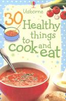 30 Healthy Things to Cook and Eat