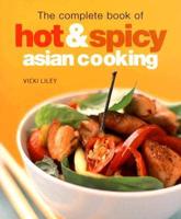 Complete Book of Hot and Spicy Asian Cooking