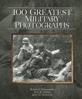 100 Greatest Military Photographs