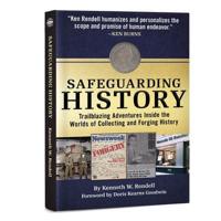 Safeguarding History: Trailblazing Adventures Inside the Worlds of Collecting and Forging History