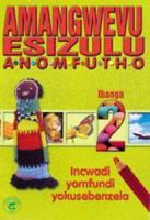 Amangwevu Esizulu Anomfutho. Gr 2: Workbook