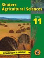 Shuters Agricultural Sciences. Gr 11: Learner's Book