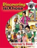 Discovering Xhosa. Gr 6: Learner's Book