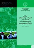 Global Citizenship, Cultural Citizenship and World Religions in Religion Education. Social Cohesion and Integration Occasional Papers