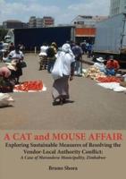 A Cat and Mouse Affair: Exploring Sustainable Measures of Resolving the Vendor-Local Authority Conflict: A Case of Marondera Municipality, Zimbabwe