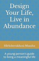 Design Your Life, Live in Abundance