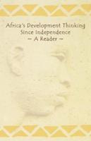 Africa's Development Thinking Since Independence. A Reader