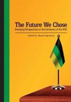 The Future We Chose. Emerging Perspectives on the Centenary of the ANC