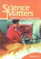 Sience Matters Module 2: Matter and Materials
