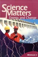 Sciemce Matters Module 3: Energy and Change
