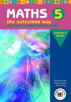 Maths the Outcomes Way. Gr 5