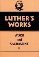 Luther's Works. Volume 36 Word and Sacrament