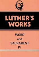 Luther's Works. Volume 38 Word and Sacrament