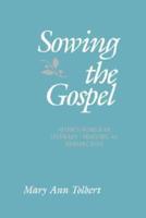 Sowing the Gospel: Mark's Work in Literary-Historical Perspective