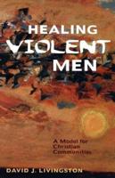 Healing Violent Men: A Model for Christian Communities