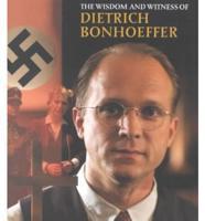 The Wisdom and Witness of Dietrich Bonhoeffer